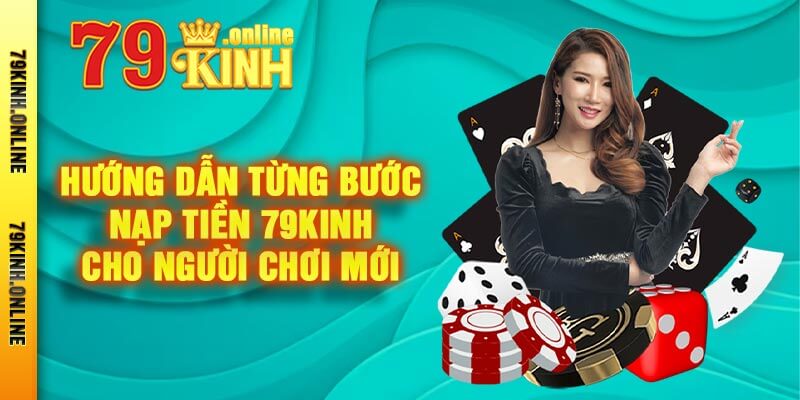 Hướng Dẫn Từng Bước Nạp Tiền 79kinh Cho Người Chơi Mới