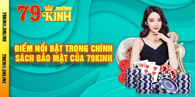 Điểm Nổi Bật Trong Chính Sách Bảo Mật Của 79kinh