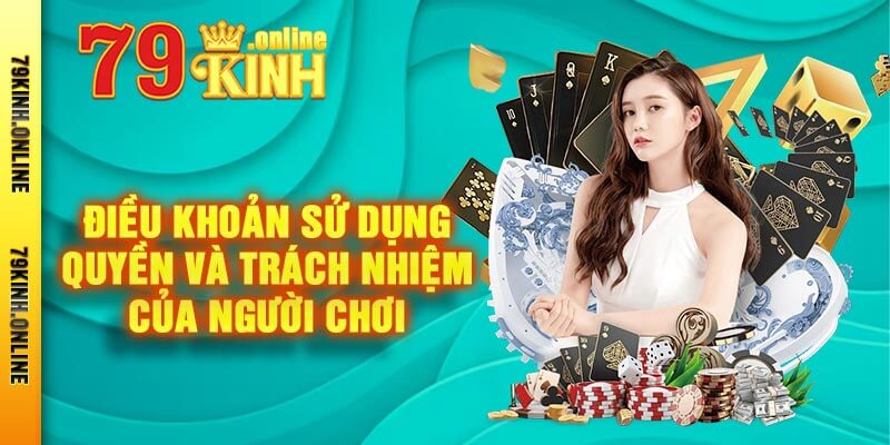 Điều Khoản Sử Dụng Quyền Và Trách Nhiệm Của Người Chơi