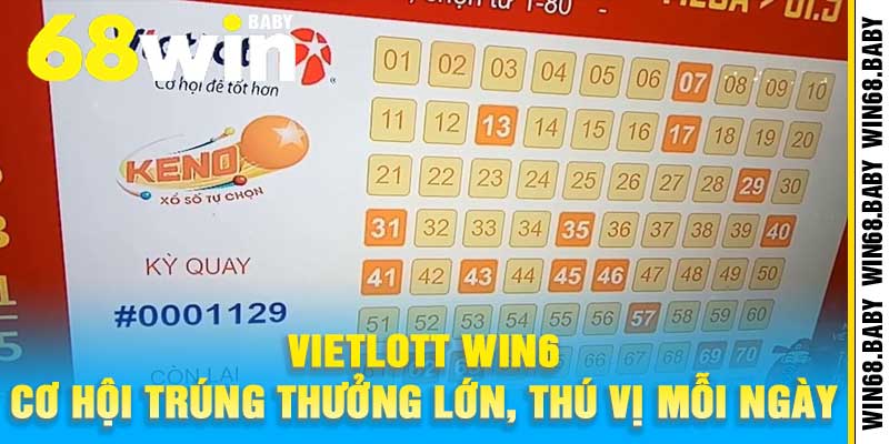 Vietlott Win68 Cơ Hội Trúng Thưởng Lớn, Thú Vị Mỗi Ngày